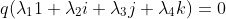 q(\lambda_11+\lambda_2i+\lambda_3j+\lambda_4k)=0