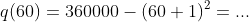 q(60)=360000-(60+1)^2=...