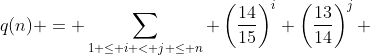 q(n) = \sum_{1 \le i < j \le n} \left(\frac{14}{15}\right)^i \left(\frac{13}{14}\right)^j 