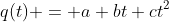 q(t) = a+bt+ct^{2}