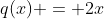 q(x) = 2x