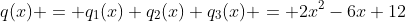 q(x) = q_1(x)+q_2(x)+q_3(x) = 2x^2-6x+12