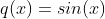 q(x)=sin(x)