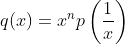 q(x)=x^np\left(\frac{1}{x}\right)