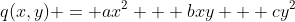 q(x,y) = ax^2 + bxy + cy^2