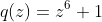 q(z)=z^6+1