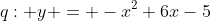 q: y = -x^2+6x-5