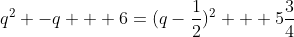 q^2 -q + 6=(q-\frac{1}{2})^2 + 5\frac{3}{4}