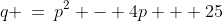 q \:=\:p^2 - 4p + 25