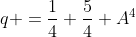 q =\frac{1}{4} \frac{5}{4} A^4