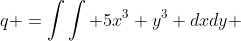 q =\int\int 5x^3 y^3 dxdy 