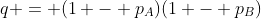 q = (1 - p_A)(1 - p_B)