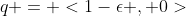 q = <1-\epsilon , 0>