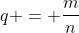 q = \frac{m}{n}