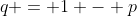 q = 1 - p