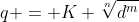 q = K \sqrt[n]{d^m}
