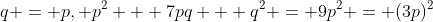 q = p, p^2 + 7pq + q^2 = 9p^2 = (3p)^2