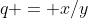 q = x/y