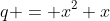 q = x^2+x