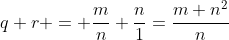 q+r = \frac{m}{n}+\frac{n}{1}=\frac{m+n^2}{n}