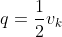 q=\frac{1}{2}v_k