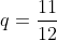 q=\frac{11}{12}