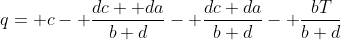 q= c- \frac{dc+ da}{b+d}- \frac{dc+da}{b+d}- \frac{bT}{b+d}