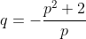 q=-\frac{p^2+2}{p}