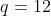 q=12