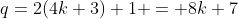q=2(4k+3)+1 = 8k+7
