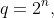 q=2^n,