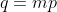 q=mp