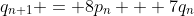 q_{n+1} = 8p_n + 7q_n