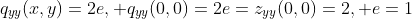 q_{yy}(x,y)=2e, q_{yy}(0,0)=2e=z_{yy}(0,0)=2, e=1