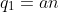 q_1=an