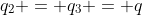 q_2 = q_3 = q