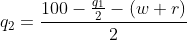 q_2=\frac{100-\frac{q_1}{2}-(w+r)}{2}