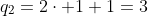 q_2=2\cdot 1+1=3