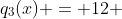 q_3(x) = 12 