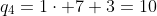 q_4=1\cdot 7+3=10