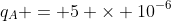 q_A = 5 \times 10^{-6}