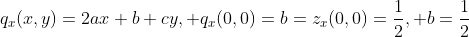 q_x(x,y)=2ax+b+cy, q_x(0,0)=b=z_x(0,0)=\frac12, b=\frac12