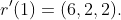 r'(1)=(6,2,2).