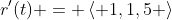 r'(t) = \left< 1,1,5 \right>