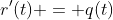 r'(t) = q(t)