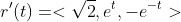 r'(t)=<\sqrt{2},e^t,-e^{-t}>