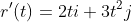 r'(t)=2ti+3t^2j