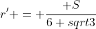 r' = \frac{ S}{6 sqrt{3}}