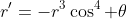 r'=-r^3\cos^4 \theta
