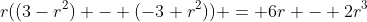 r((3-r^2) - (-3+r^2)) = 6r - 2r^3